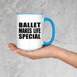Ballet Makes Life Special - 15oz Accent Mug Blue