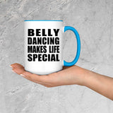 Belly Dancing Makes Life Special - 15oz Accent Mug Blue