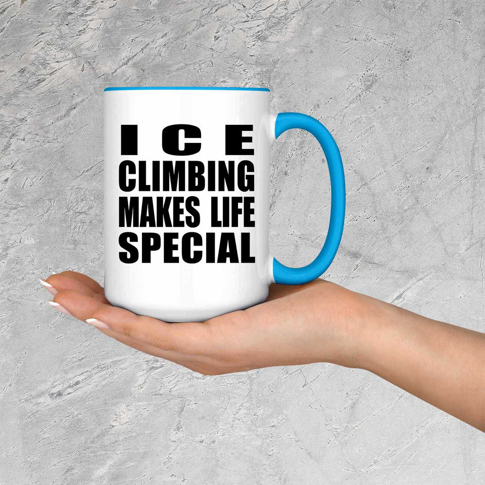 Ice Climbing Makes Life Special - 15oz Accent Mug Blue