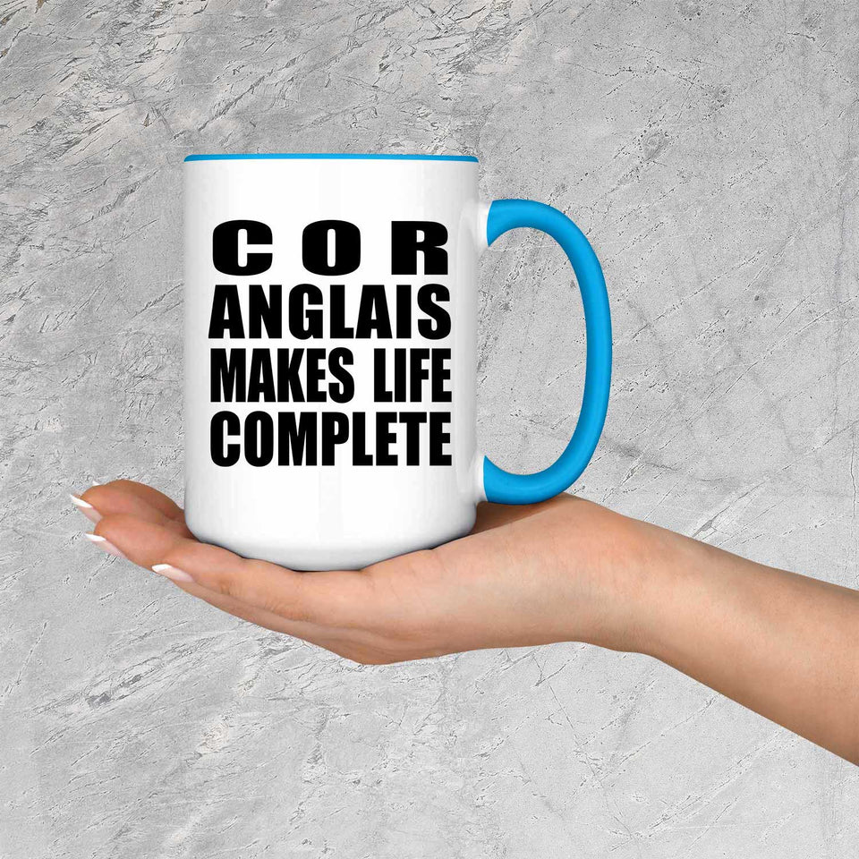 Cor Anglais Makes Life Complete - 15oz Accent Mug Blue