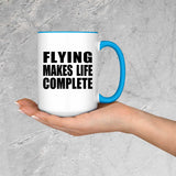 Flying Makes Life Complete - 15oz Accent Mug Blue
