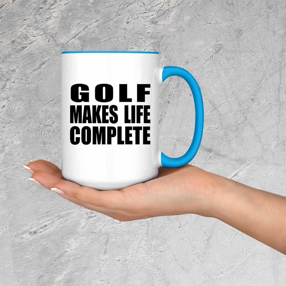 Golf Makes Life Complete - 15oz Accent Mug Blue