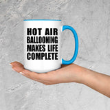 Hot Air Ballooning Makes Life Complete - 15oz Accent Mug Blue
