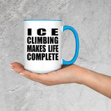 Ice Climbing Makes Life Complete - 15oz Accent Mug Blue
