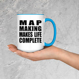 Map Making Makes Life Complete - 15oz Accent Mug Blue