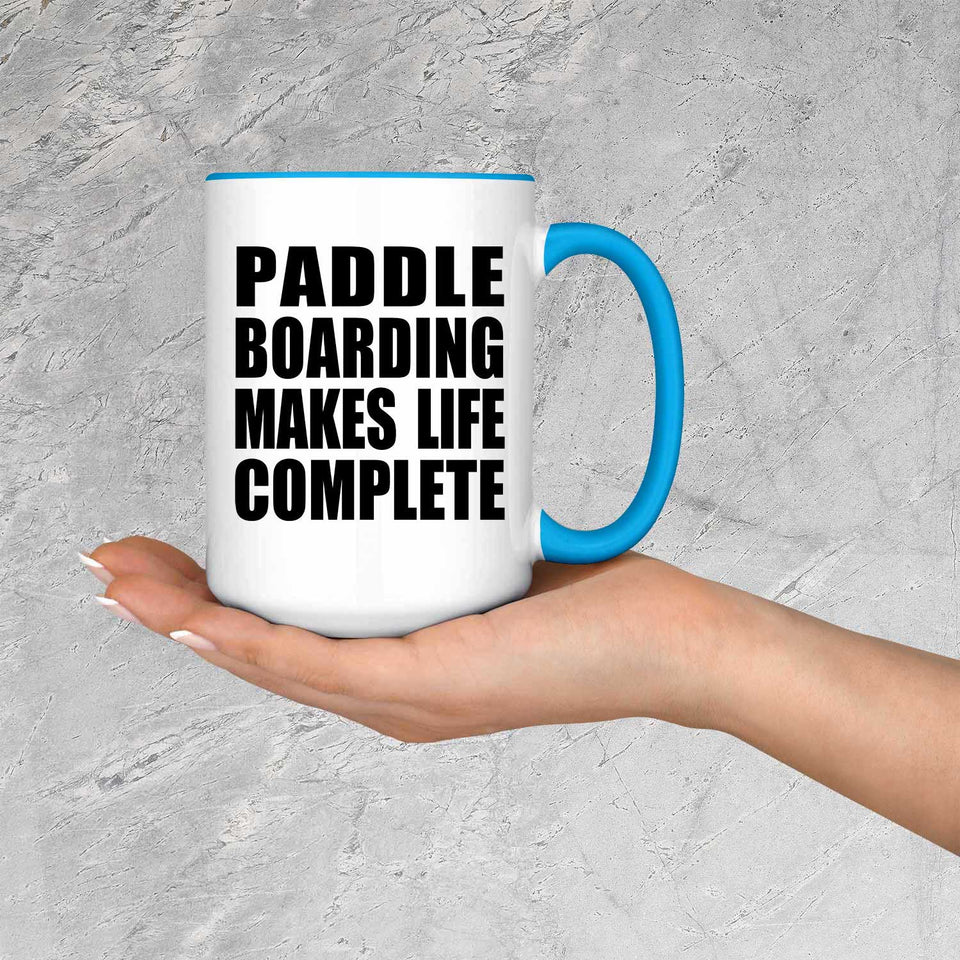 Paddle Boarding Makes Life Complete - 15oz Accent Mug Blue