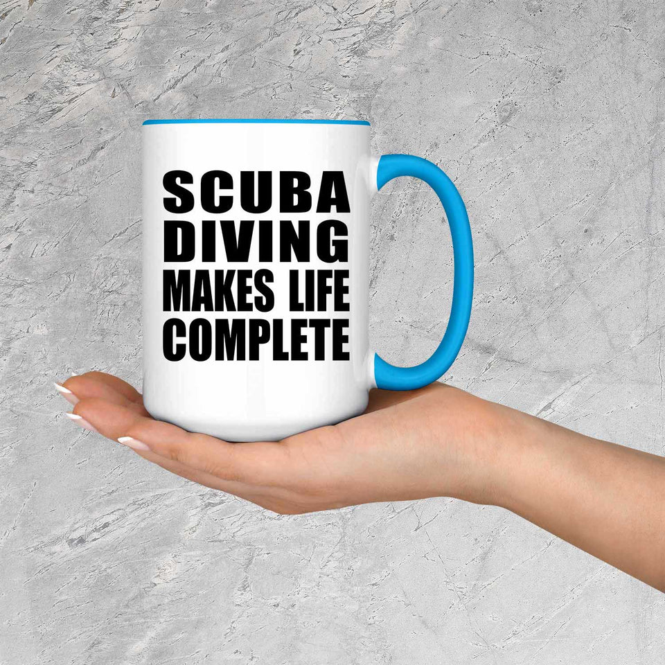 Scuba Diving Makes Life Complete - 15oz Accent Mug Blue