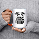I Am Not Rich & Famous, But I Have Invaluable Children - 15oz Accent Mug Orange