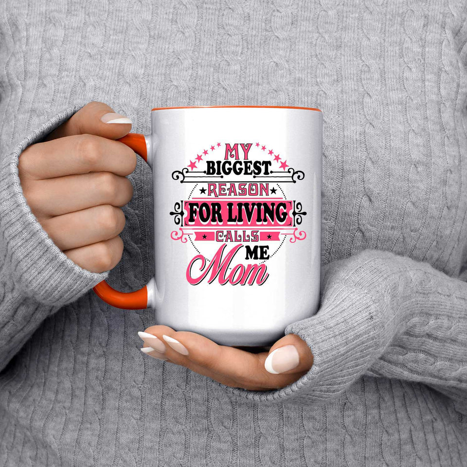 My Biggest Reason For Living Calls Me Mom - 15oz Accent Mug Orange
