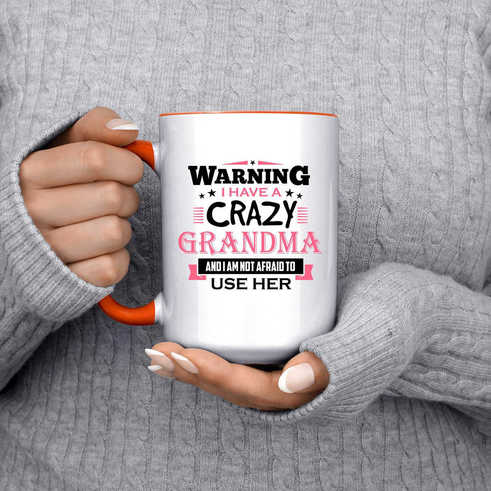 Warning I Have A Crazy Grandma & I Am Not Afraid To Use Her - 15oz Accent Mug Orange