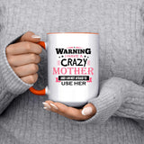 Warning I Have A Crazy Mother & I Am Not Afraid To Use Her - 15oz Accent Mug Orange