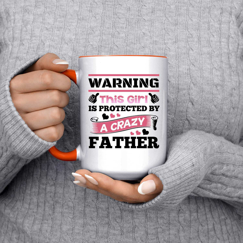 Warning This Girl Is Protected by A Crazy Father - 15oz Accent Mug Orange