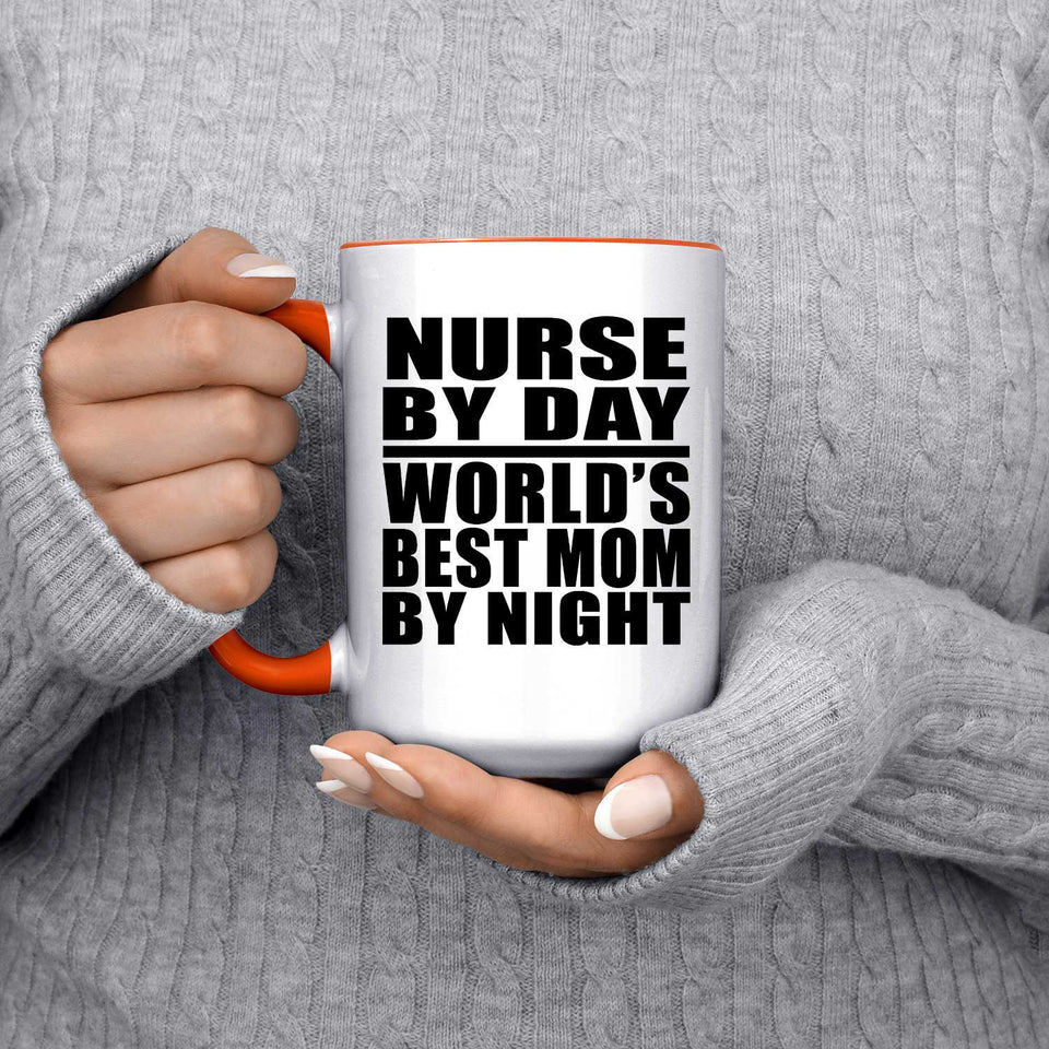 Nurse By Day World's Best Mom By Night - 15oz Accent Mug Orange