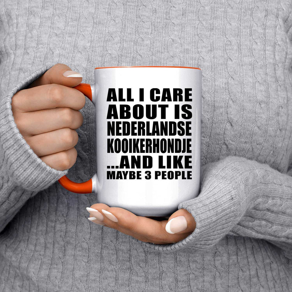 All I Care About Is Nederlandse Kooikerhondje - 15oz Accent Mug Orange