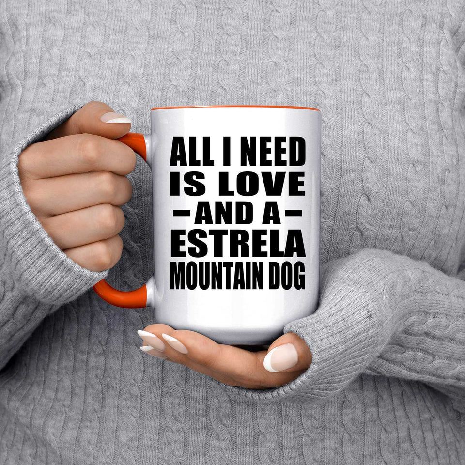 All I Need Is Love And A Estrela Mountain Dog - 15oz Accent Mug Orange