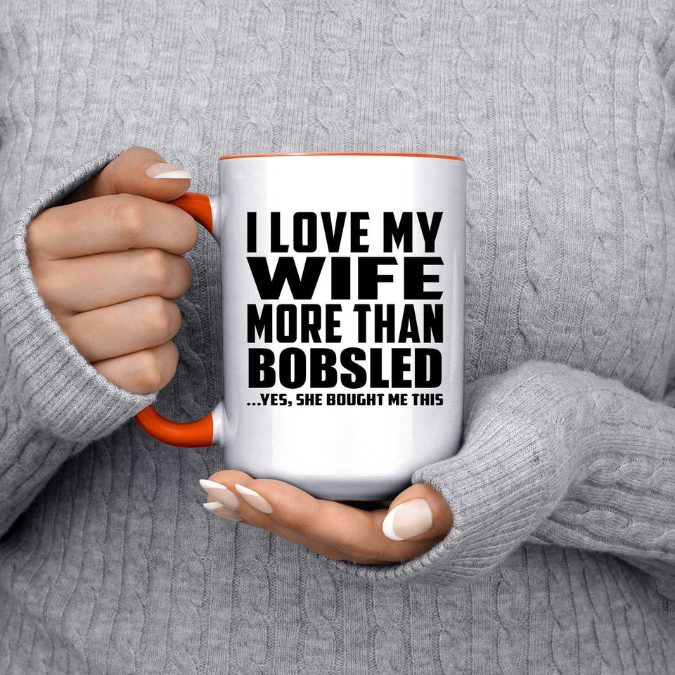 I Love My Wife More Than Bobsled - 15oz Accent Mug Orange