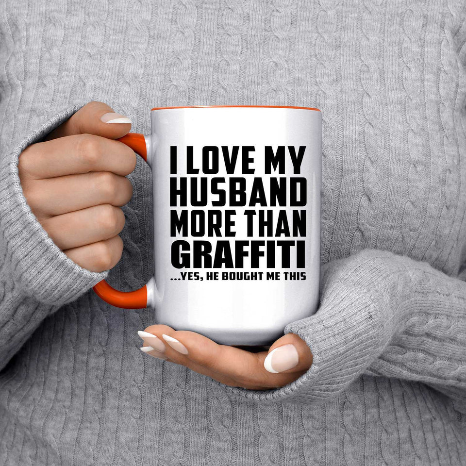 I Love My Husband More Than Graffiti - 15oz Accent Mug Orange