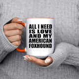 All I Need Is Love And My American Foxhound - 15oz Accent Mug Orange