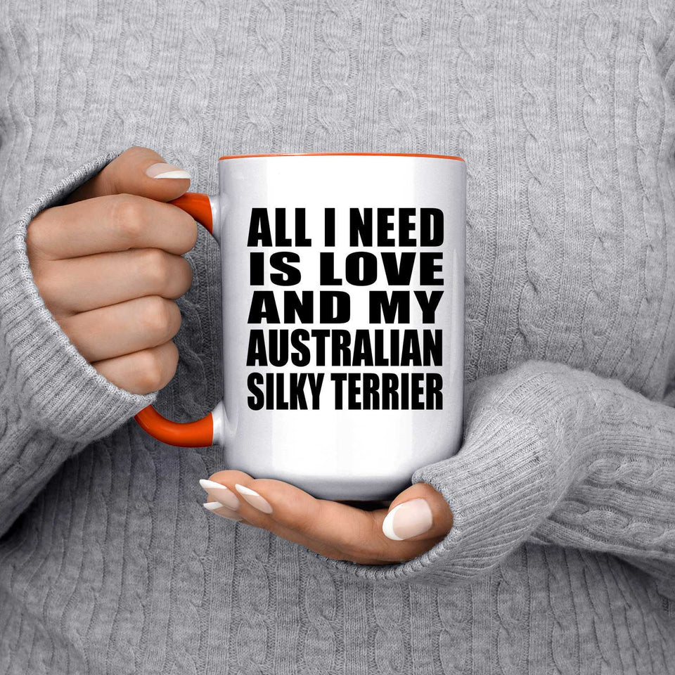All I Need Is Love And My Australian Silky Terrier - 15oz Accent Mug Orange
