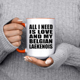 All I Need Is Love And My Belgian Laekenois - 15oz Accent Mug Orange
