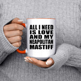 All I Need Is Love And My Neapolitan Mastiff - 15oz Accent Mug Orange