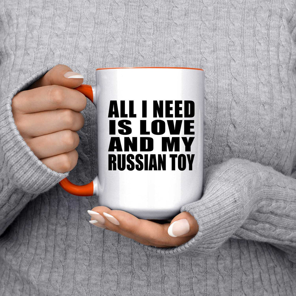 All I Need Is Love And My Russian Toy - 15oz Accent Mug Orange