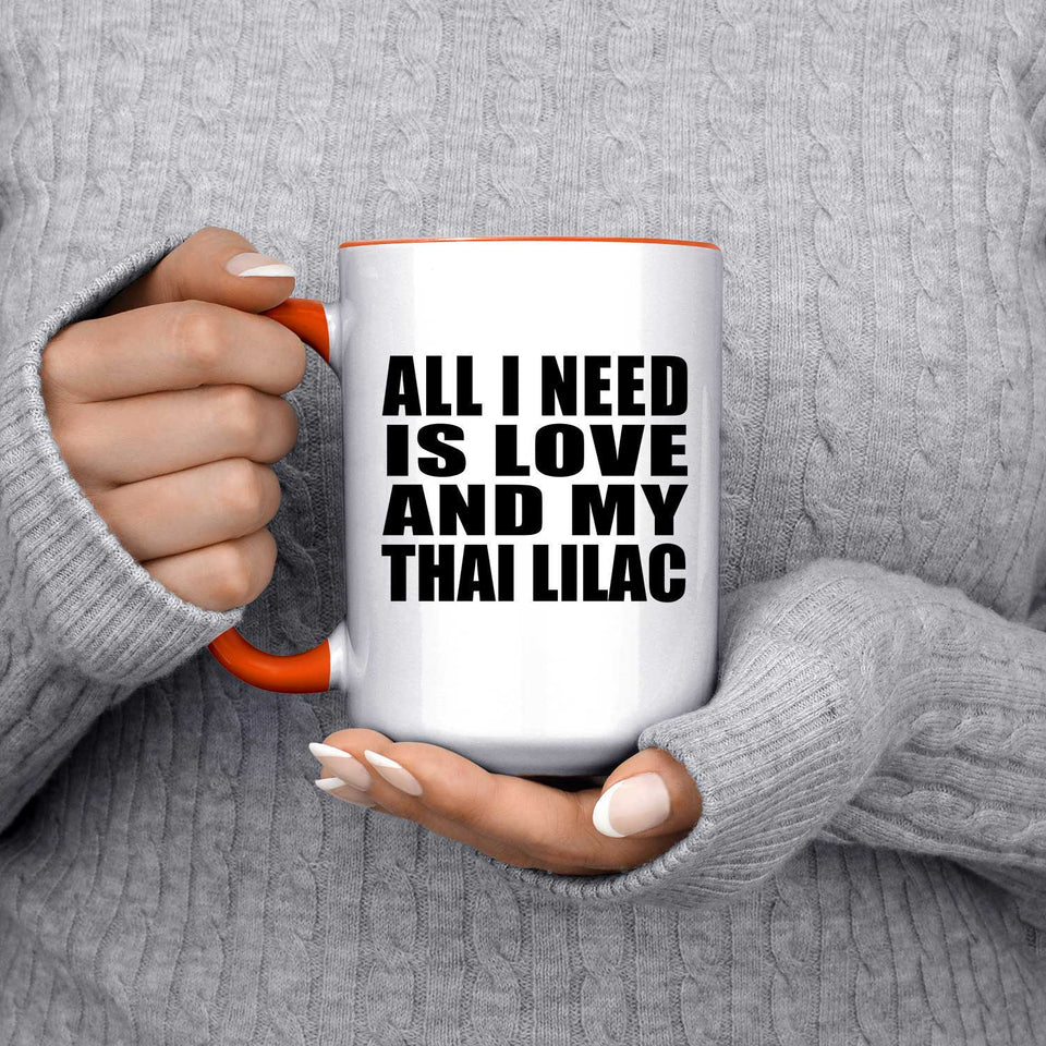 All I Need Is Love And My Thai Lilac - 15oz Accent Mug Orange