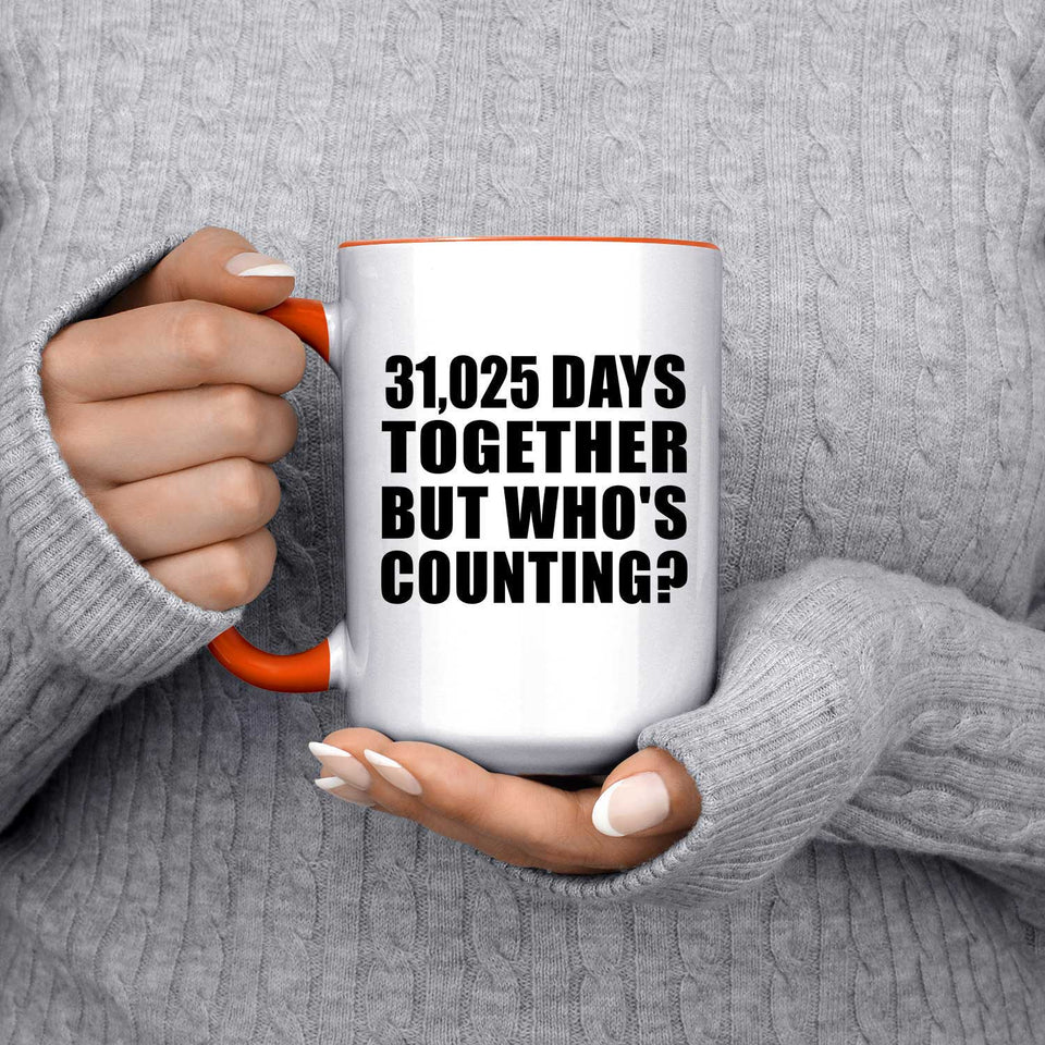 85th Anniversary 31,025 Days Together But Who's Counting - 15oz Accent Mug Orange
