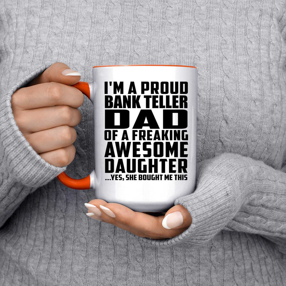 Proud Bank Teller Dad Of Awesome Daughter - 15oz Accent Mug Orange