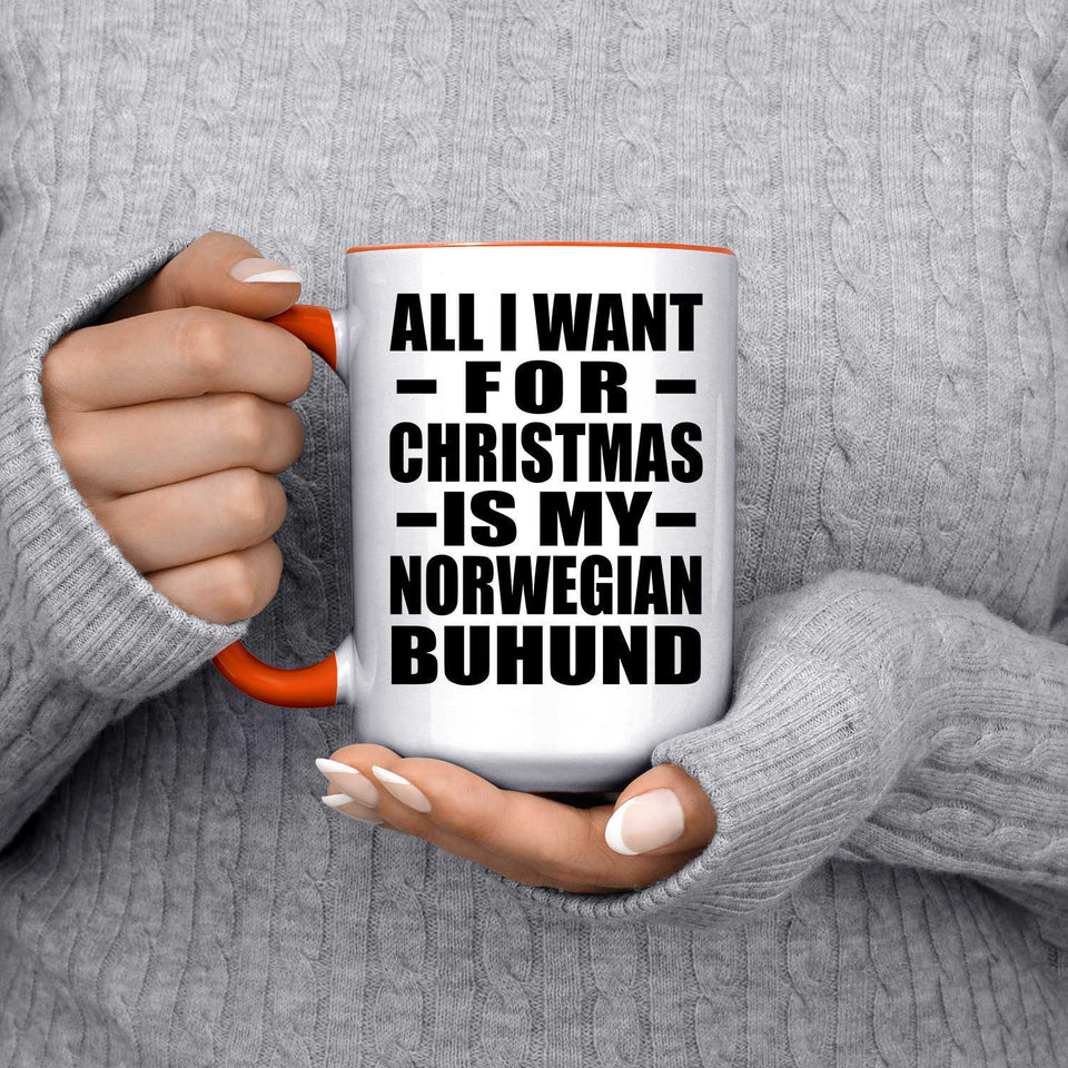 All I Want For Christmas Is My Norwegian Buhund - 15oz Accent Mug Orange