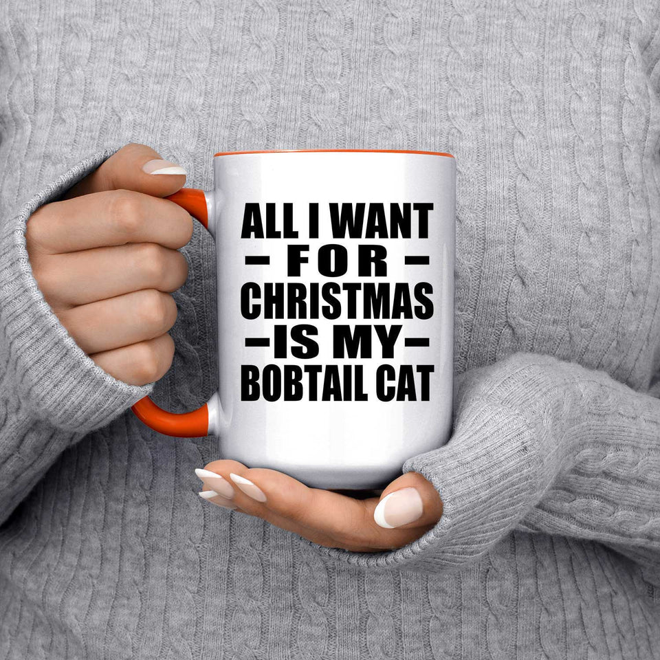 All I Want For Christmas Is My Bobtail Cat - 15oz Accent Mug Orange