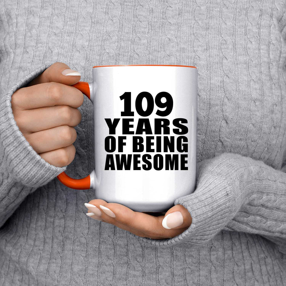 109th Birthday 109 Years Of Being Awesome - 15oz Accent Mug Orange