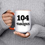 104th Birthday 104 & Fabulous - 15oz Accent Mug Orange
