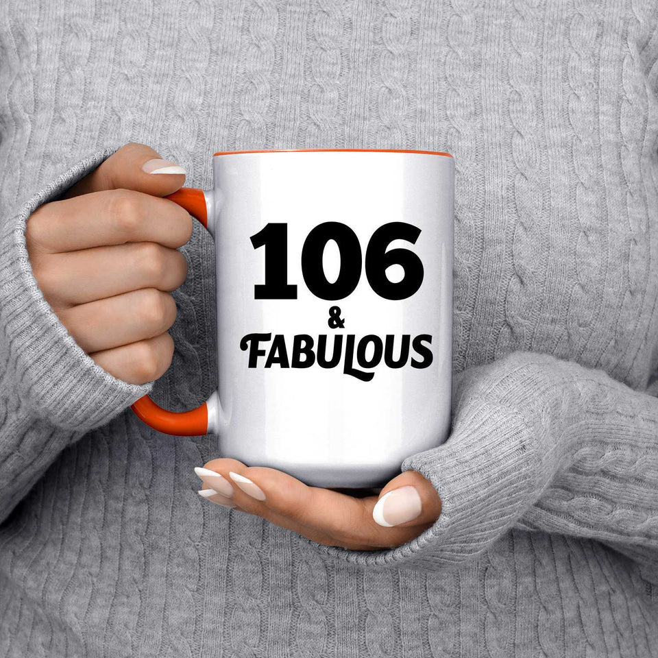 106th Birthday 106 & Fabulous - 15oz Accent Mug Orange