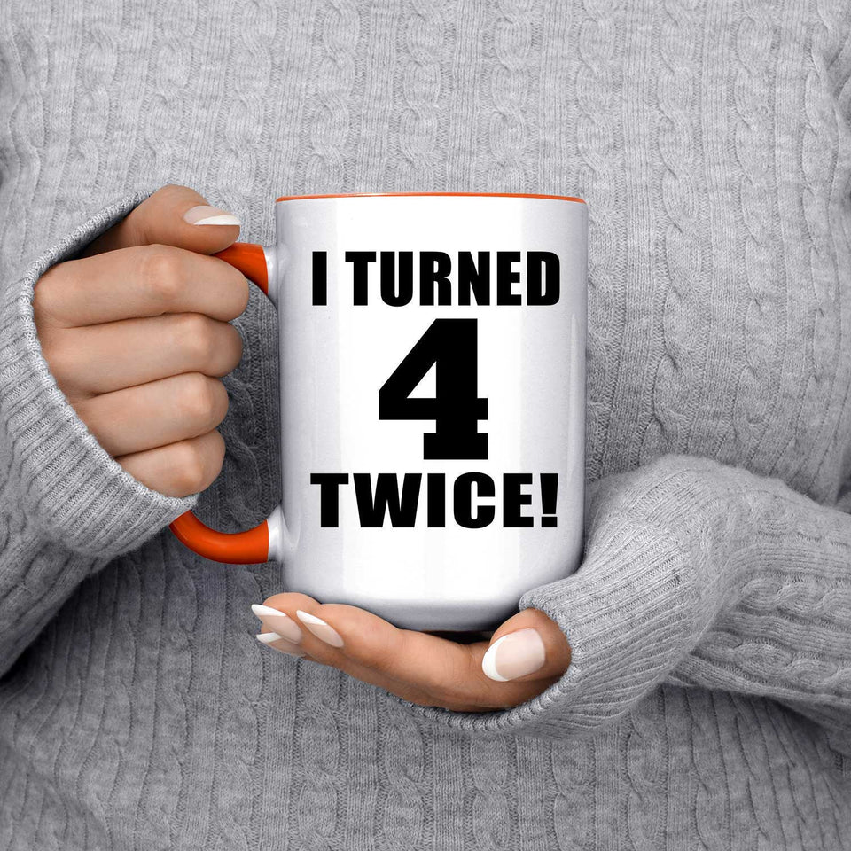 8th Birthday I Turned 4 Twice - 15oz Accent Mug Orange