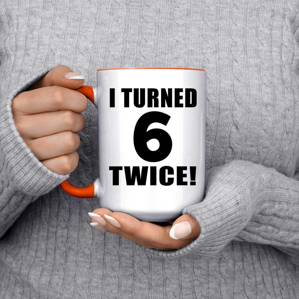 12th Birthday I Turned 6 Twice - 15oz Accent Mug Orange