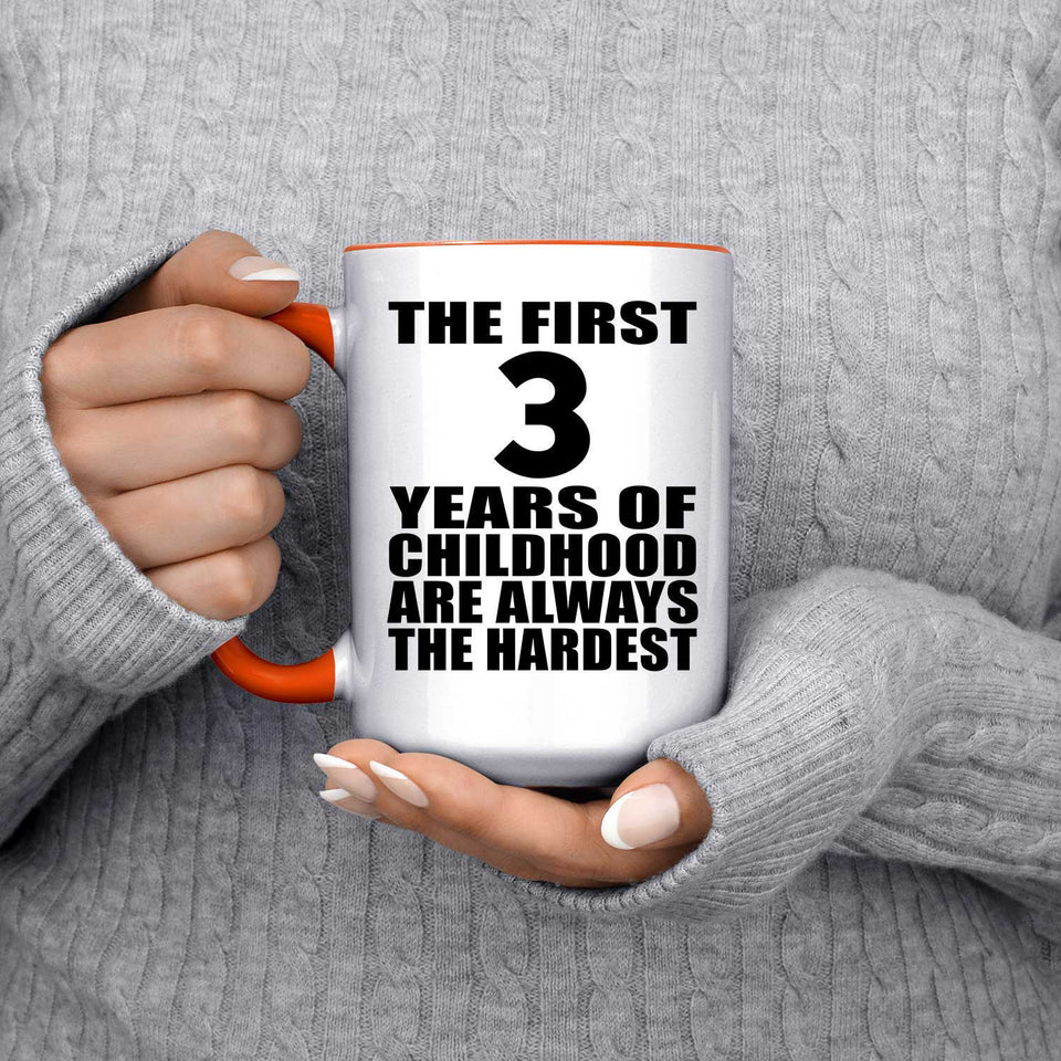 3rd Birthday First 3 Years of Childhood Are The Hardest - 15oz Accent Mug Orange
