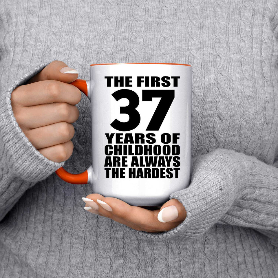 37th Birthday First 37 Years of Childhood Are The Hardest - 15oz Accent Mug Orange