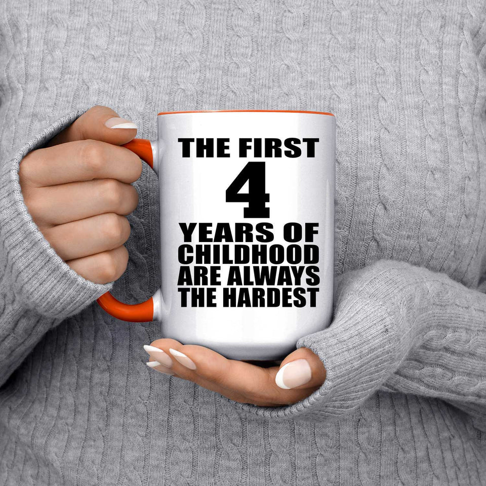 4th Birthday First 4 Years of Childhood Are The Hardest - 15oz Accent Mug Orange