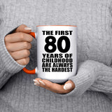 80th Birthday First 80 Years of Childhood Are The Hardest - 15oz Accent Mug Orange