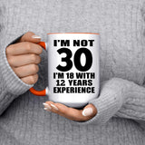 30th Birthday I'm Not 30 I'm 18 With 12 Years Experience - 15oz Accent Mug Orange