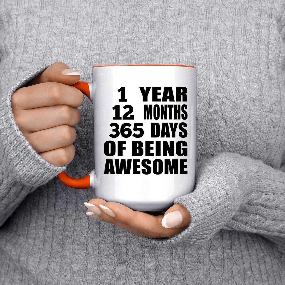 1st Birthday 1 Year 12 Months 365 Days Of Awesome - 15oz Accent Mug Orange