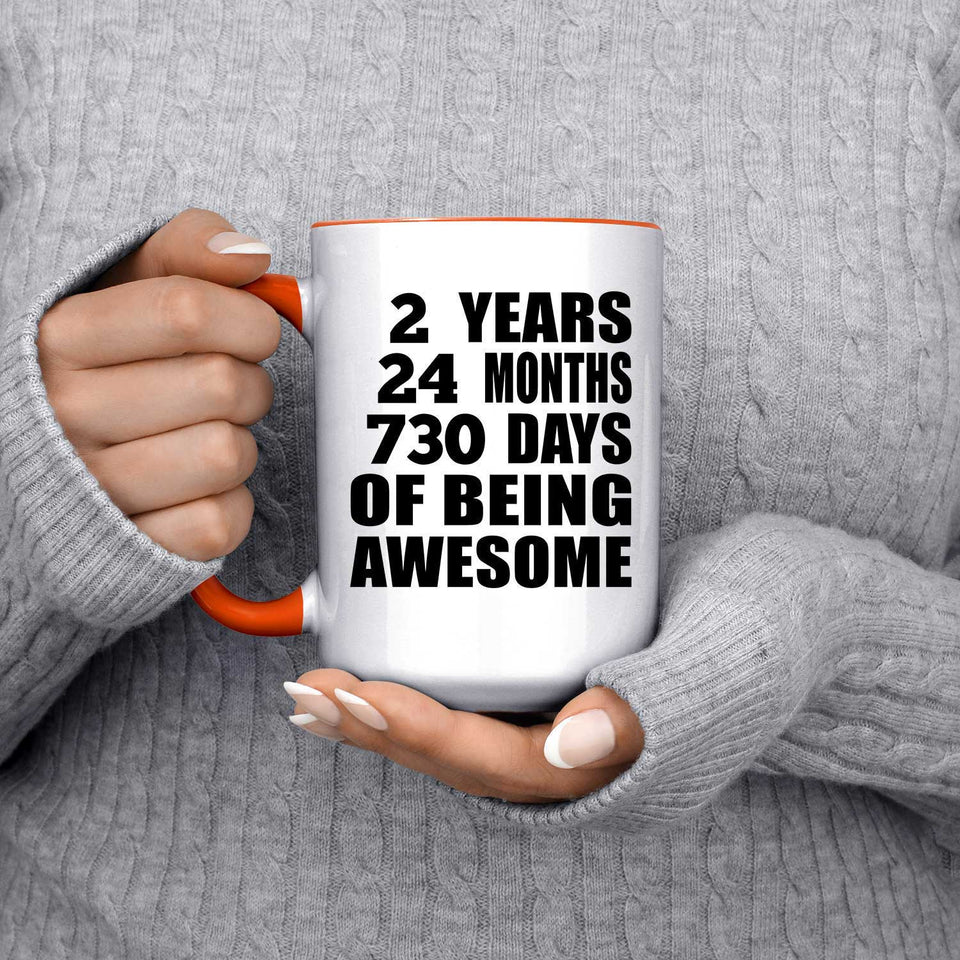 2nd Birthday 2 Years 24 Months 730 Days Of Awesome - 15oz Accent Mug Orange