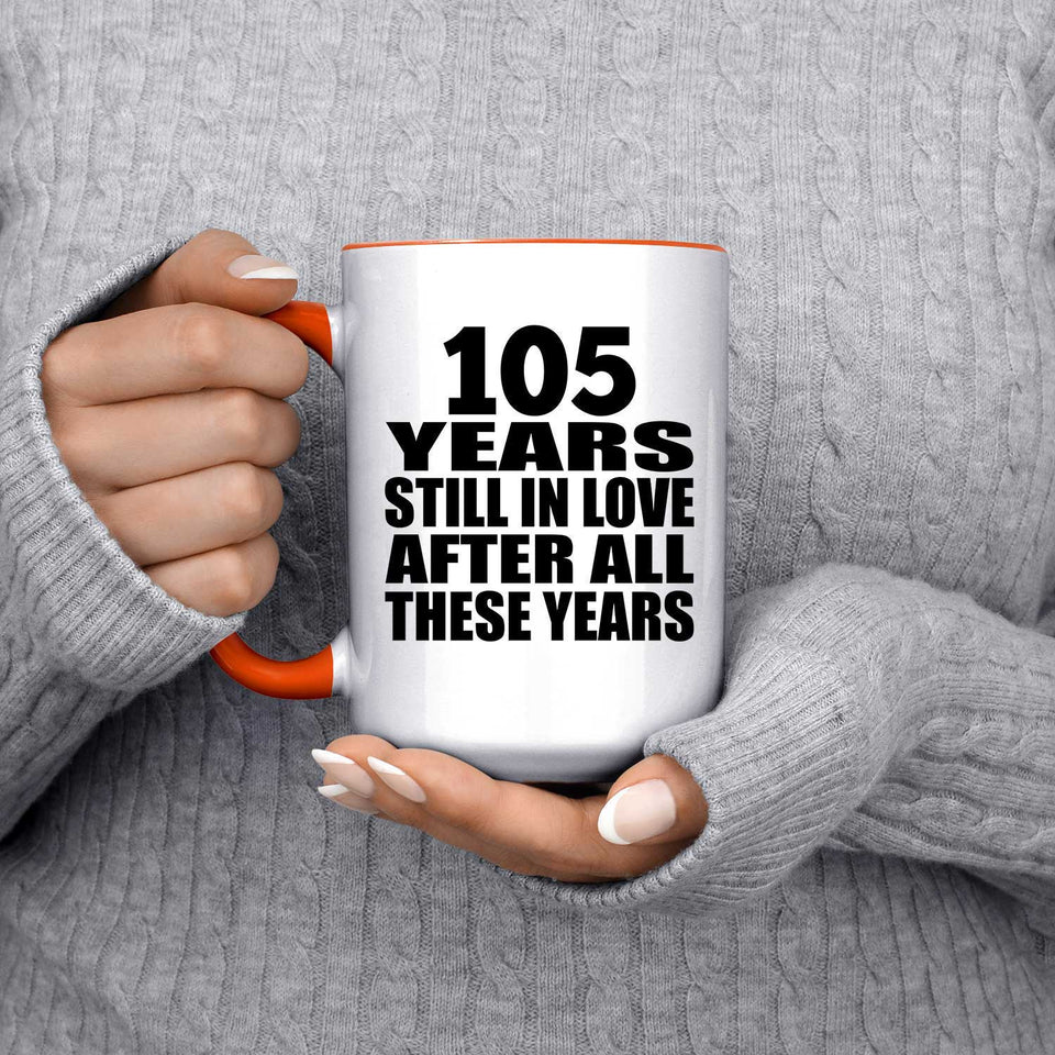 105th Anniversary 105 Years Still In Love After These Years - 15oz Accent Mug Orange