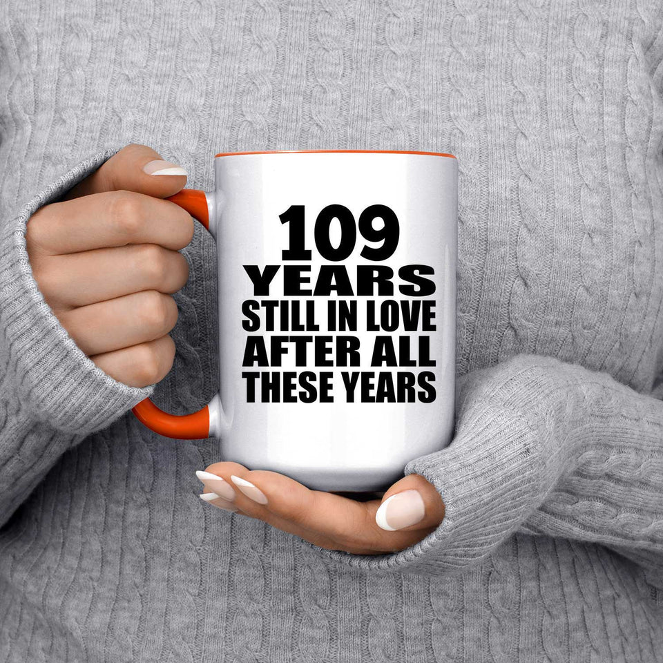 109th Anniversary 109 Years Still In Love After These Years - 15oz Accent Mug Orange