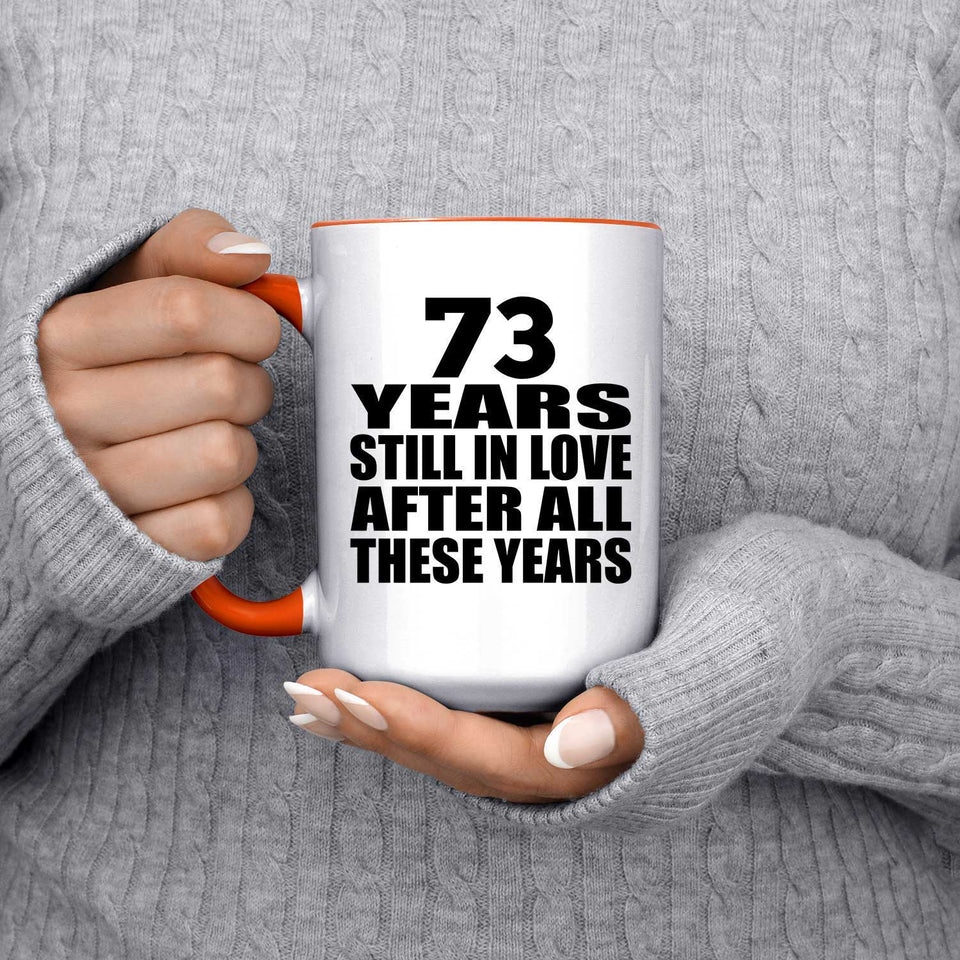 73rd Anniversary 73 Years Still In Love After These Years - 15oz Accent Mug Orange