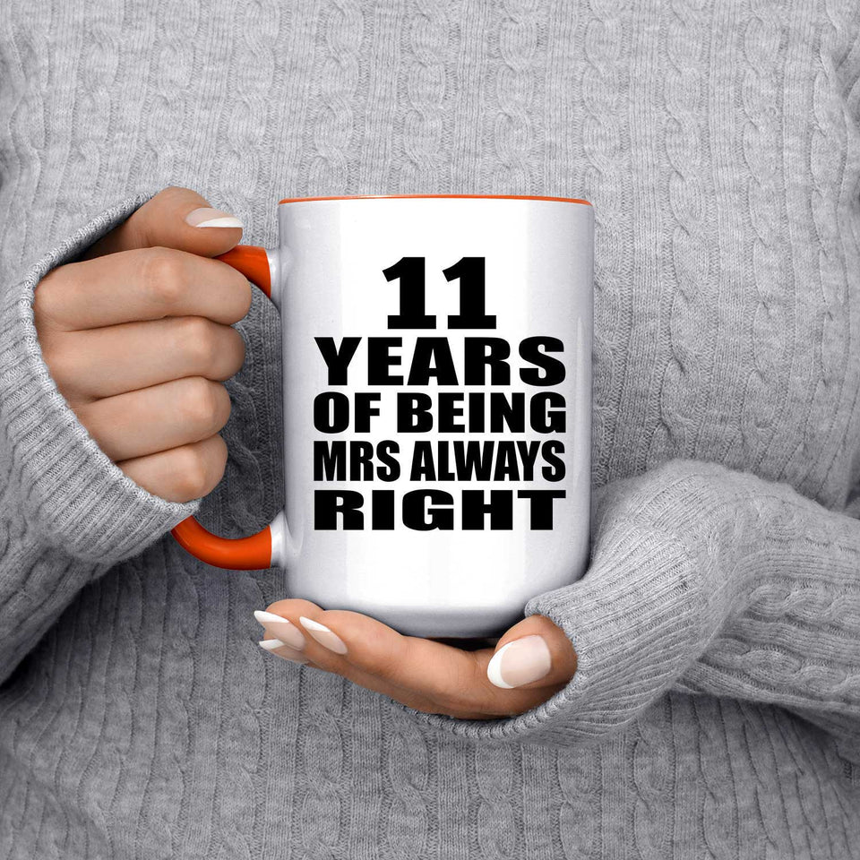 11th Anniversary 11 Years of Being Mrs Always Right - 15oz Accent Mug Orange