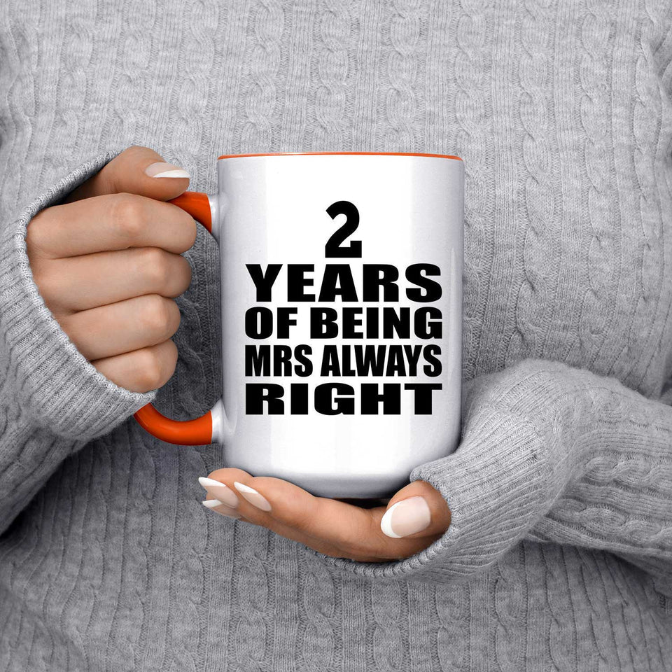 2nd Anniversary 2 Years of Being Mrs Always Right - 15oz Accent Mug Orange