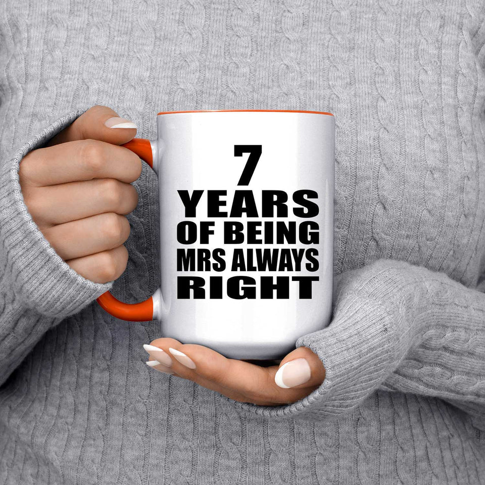 7th Anniversary 7 Years of Being Mrs Always Right - 15oz Accent Mug Orange