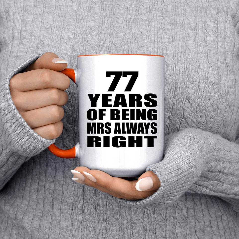 77th Anniversary 77 Years of Being Mrs Always Right - 15oz Accent Mug Orange
